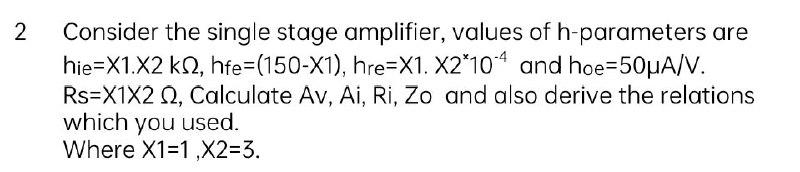 Solved 2 Consider the single stage amplifier, values of | Chegg.com