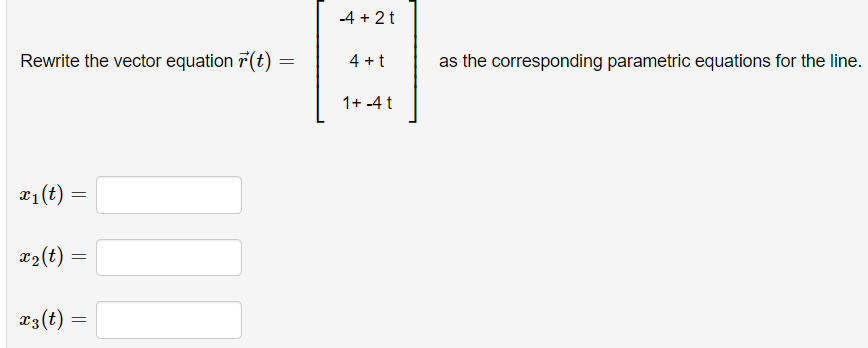 Solved -4 + 2t Rewrite the vector equation r(t) = 4+t as the | Chegg.com
