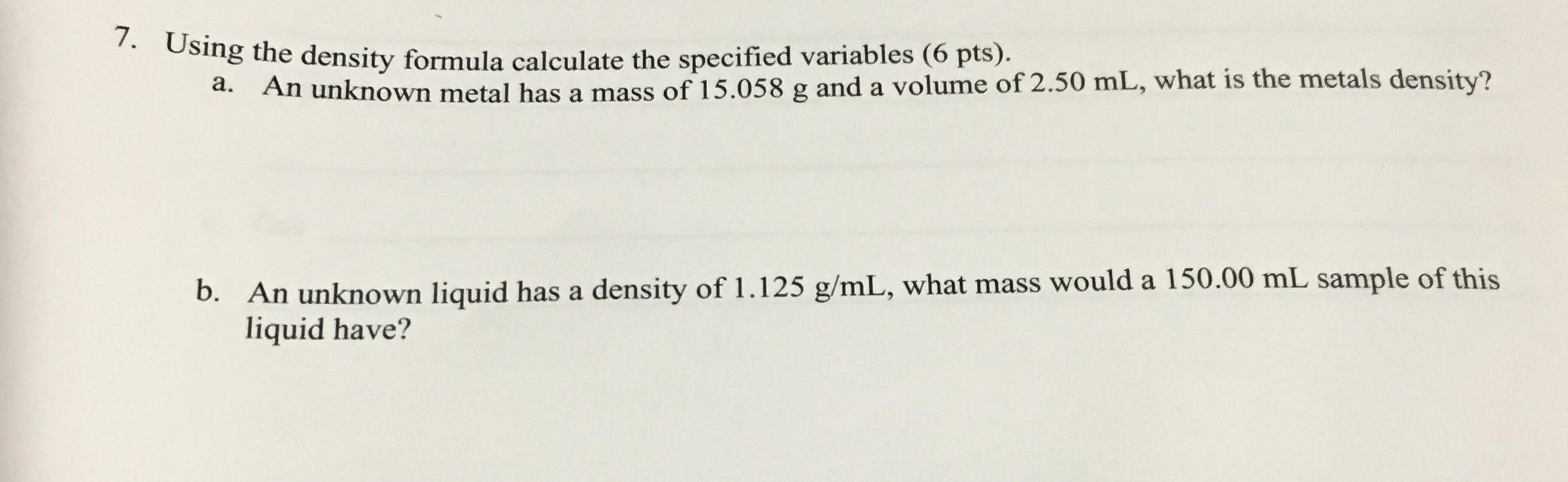 Solved 7. Using the density formula calculate the specified | Chegg.com