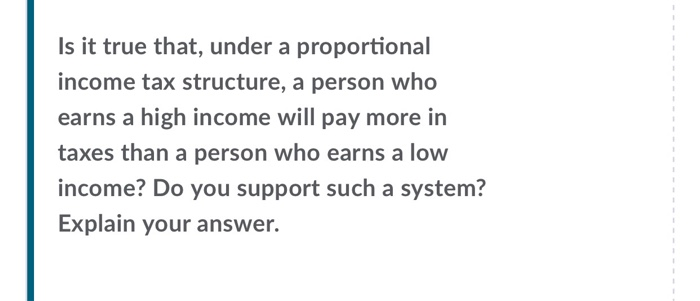 Solved Is it true that, under a proportional income tax | Chegg.com