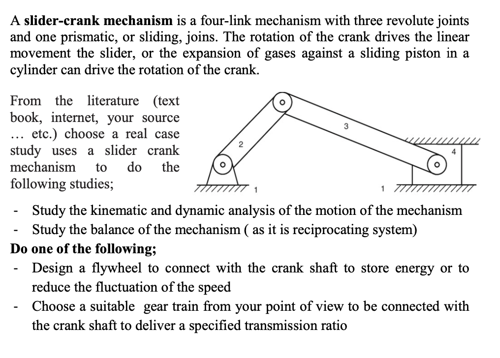 A slidercrank mechanism is a fourlink mechanism