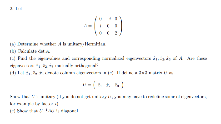 Solved 2. Let 0 i 0 i 0 0 A = 0 0 2 (a) Determine whether A | Chegg.com