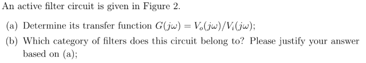 Solved An active filter circuit is given in Figure 2. (a) | Chegg.com
