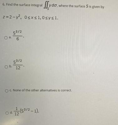 Solved 6 Find The Surface Integral Where The Surface S I Chegg Com