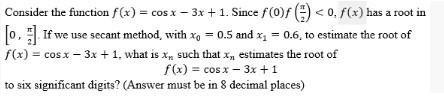 Solved Consider the function f(x) = cos x - 3x + 1. Since | Chegg.com