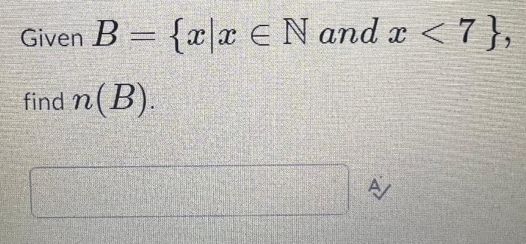 Solved Given B={x∣x∈N And X