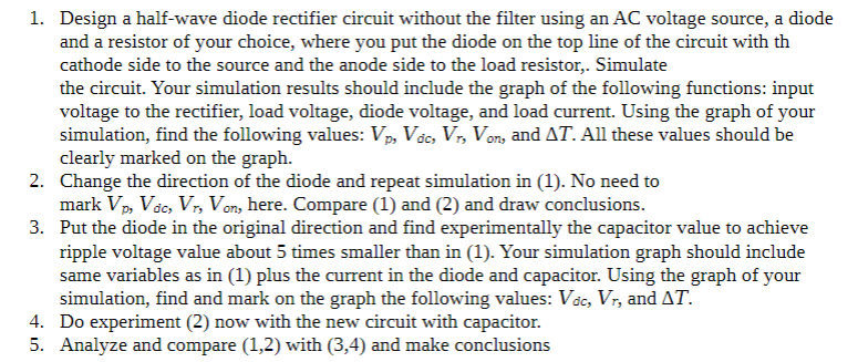 Solved 1. Design a half-wave diode rectifier circuit without Circuit Diagram