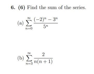 Solved 6. (6) Find The Sum Of The Series. (-2)" - 3" (a) Σ | Chegg.com