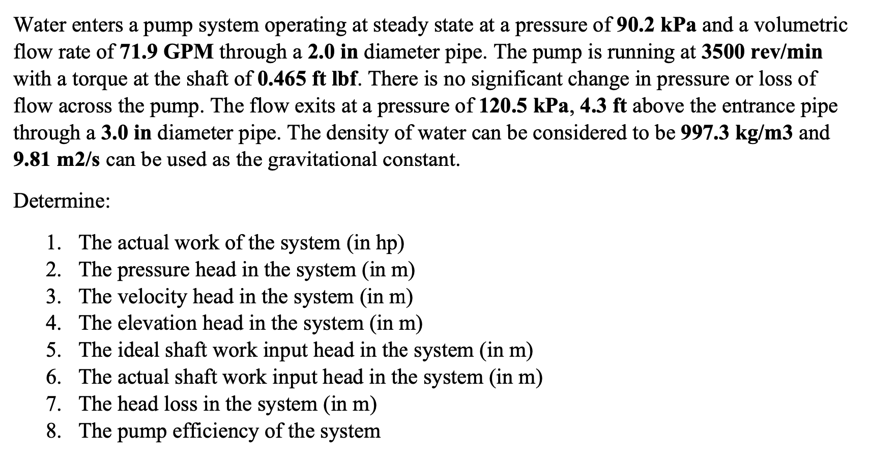 Solved Water enters a pump system operating at steady state