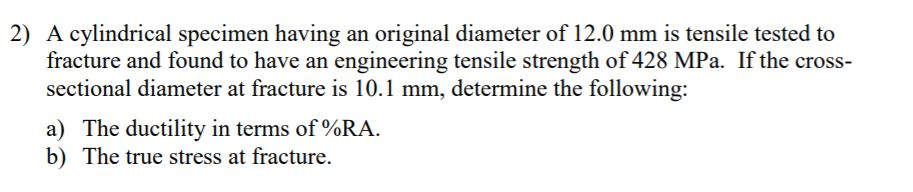 Solved 2) A cylindrical specimen having an original diameter | Chegg.com