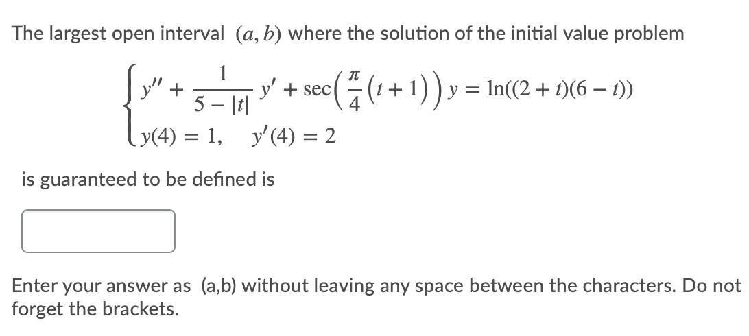 Solved The largest open interval (a, b) where the solution | Chegg.com