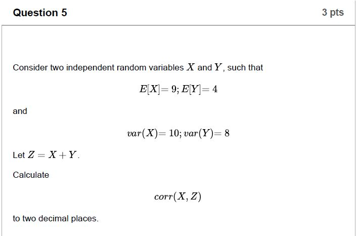 Solved Question 5 3 pts Consider two independent random | Chegg.com