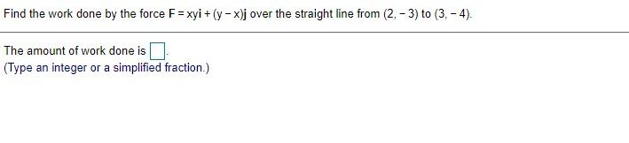 Solved Find the work done by the force F = xyi + (y - x)j | Chegg.com