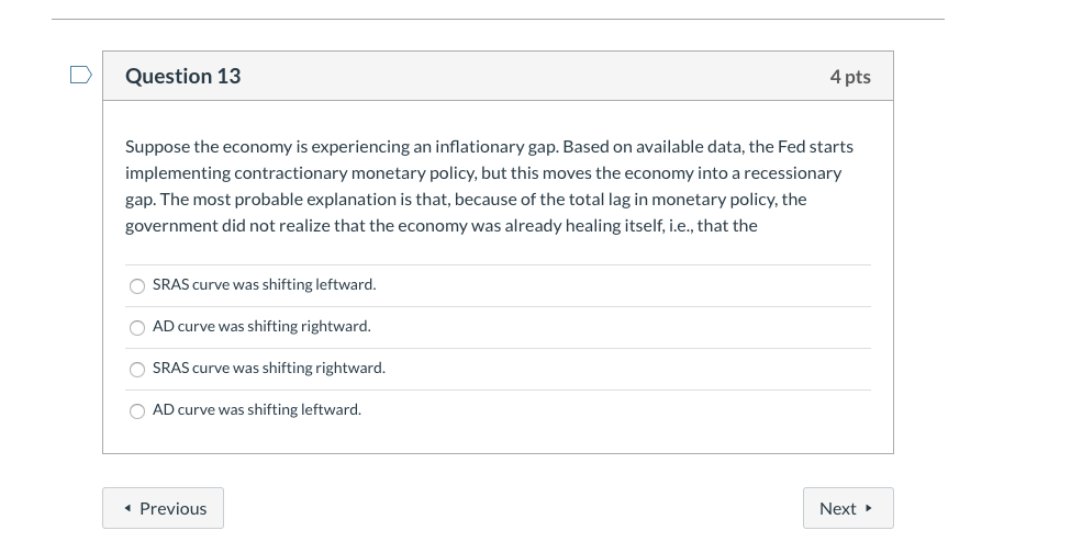 Solved Question 13 4 pts Suppose the economy is experiencing | Chegg.com
