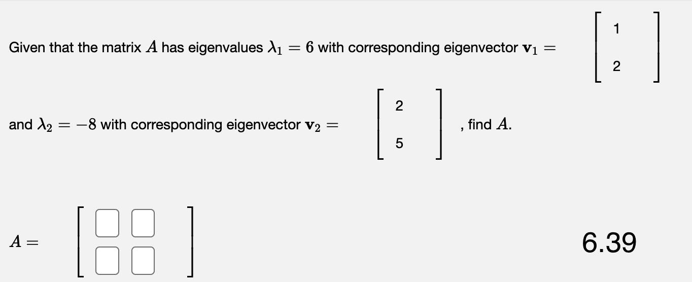 Solved Given that the matrix A has eigenvalues λ1=6 with