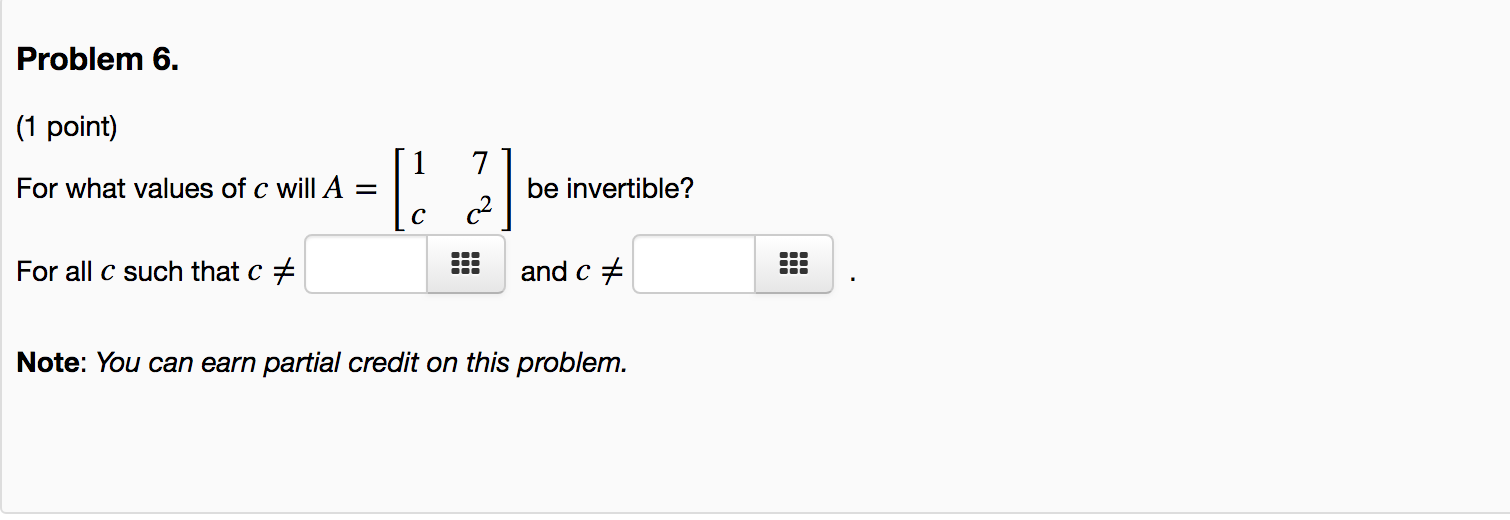 Solved Problem 6. (1 point) For what values of c will A = | Chegg.com