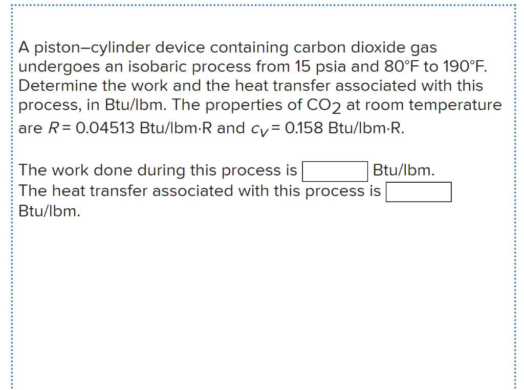 Solved A pistoncylinder device containing carbon dioxide