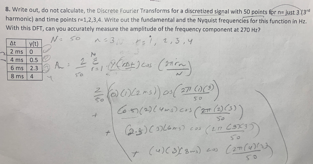 8. Write out, do not calculate, the Discrete Fourier Transforms for a discretized signal with 50 points for n= just 3 13rd ha