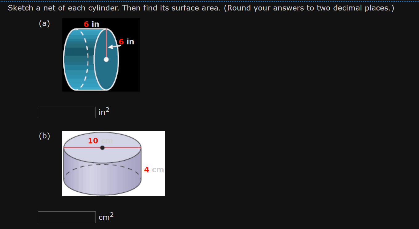 Sketch a net of each cylinder. Then find its surface
