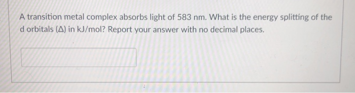 Solved A Transition Metal Complex Absorbs Light Of 583 Nm Chegg