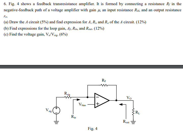 Solved 6. Fig. 4 shows a feedback transresistance amplifier.