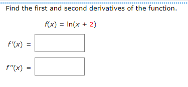 Solved Find the first and second derivatives of the | Chegg.com