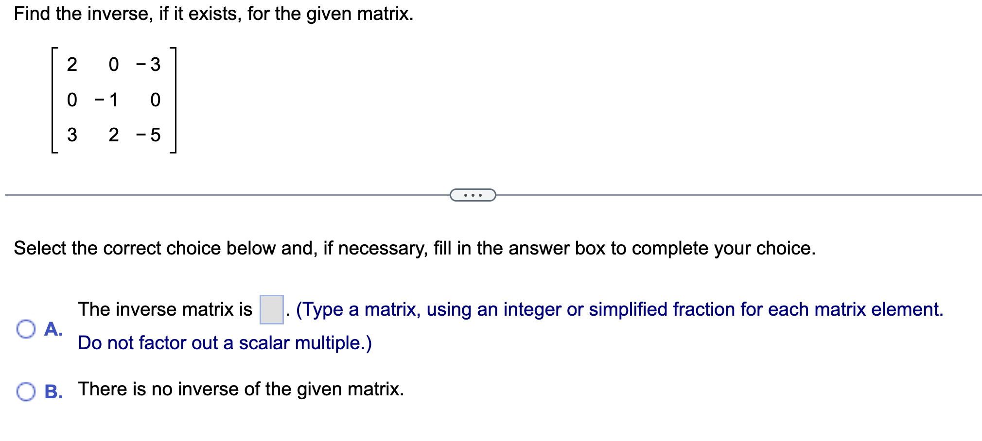 Solved Find The Inverse, If It Exists, For The Given Matrix. | Chegg.com