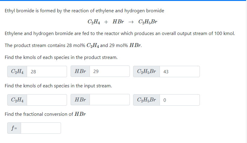 Ethyl bromide is formed by the reaction of ethylene and hydrogen bromide
\[
\mathrm{C}_{2} \mathrm{H}_{4}+\mathrm{HBr} \right