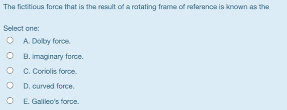 Solved The Fictitious Force That Is The Result Of A Rotating | Chegg.com