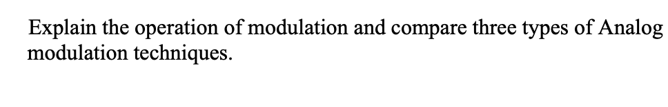 Solved Explain the operation of modulation and compare three | Chegg.com