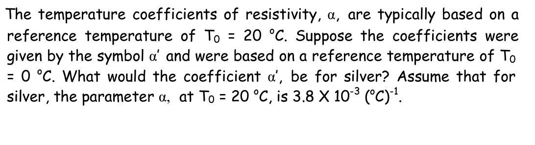 Solved The Temperature Coefficients Of Resistivity, α, Are | Chegg.com