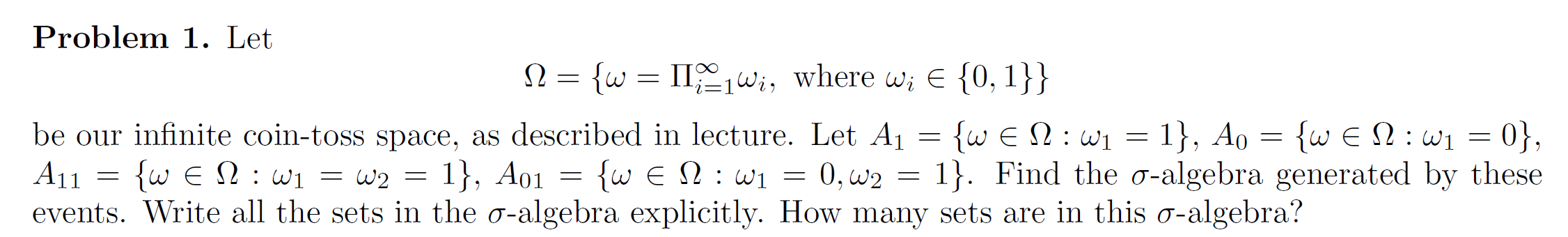 Solved Problem 1. Let Ω={ω=∏i=1∞ωi, where ωi∈{0,1}} be our | Chegg.com