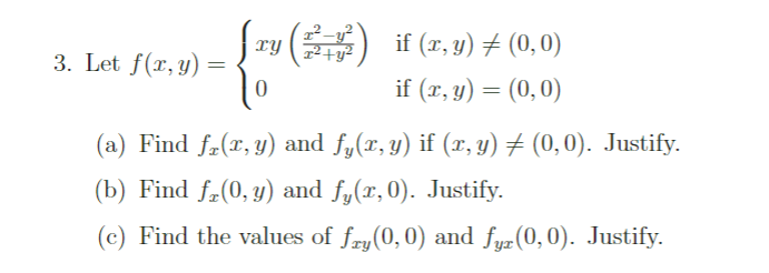 Let \( f(x, y)=\left\{\begin{array}{ll}x y\left(\frac{x^{2}-y^{2}}{x^{2}+y^{2}}\right) & \text { if }(x, y) \neq(0,0) \\ 0 &