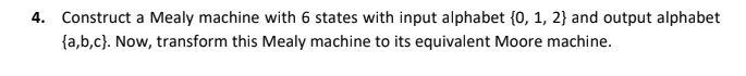 Solved 4. Construct a Mealy machine with 6 states with input | Chegg.com