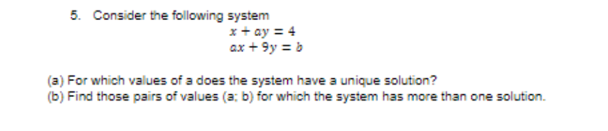 Solved 5. Consider the following system x+ay=4ax+9y=b For | Chegg.com
