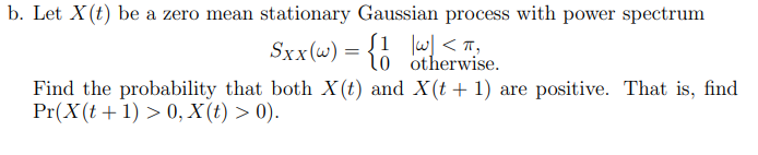 Solved b. Let X(t) be a zero mean stationary Gaussian | Chegg.com