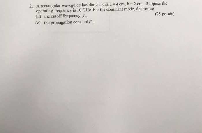 Solved A rectangular waveguide has dimensions a - 4 cm, b | Chegg.com
