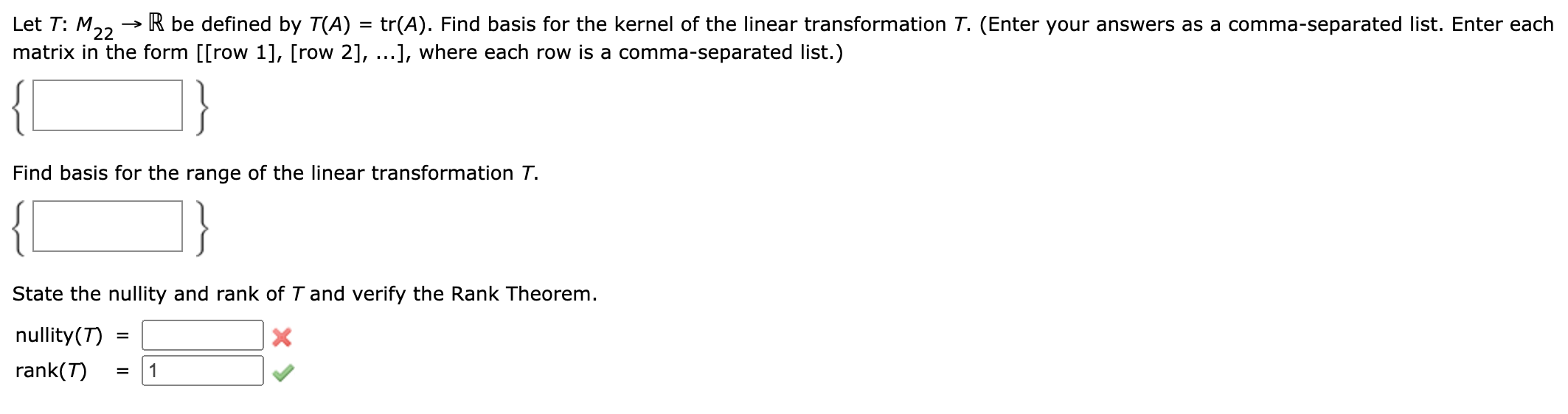 Solved Let T: M22 > R be defined by T(A) = tr(A). Find basis | Chegg.com