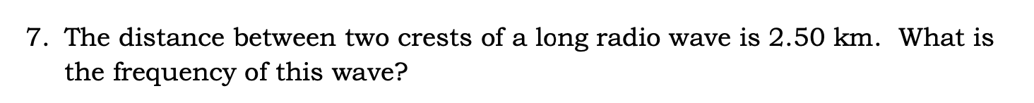 Solved 7. The distance between two crests of a long radio | Chegg.com