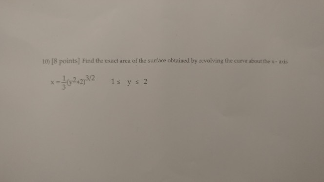 Solved 10) [8 points] Find the exact area of the surface | Chegg.com