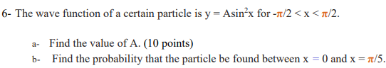 Solved 6- The wave function of a certain particle is y = | Chegg.com