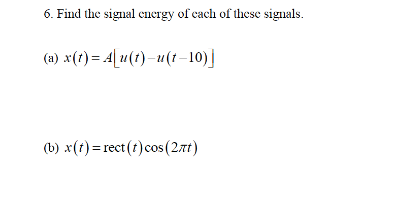 Solved 6. Find the signal energy of each of these signals. | Chegg.com