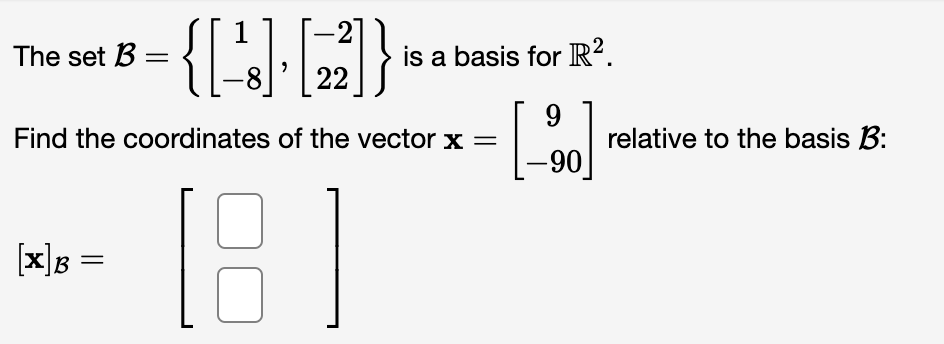 Solved The Set B={[1−8],[−222]} Is A Basis For R2. Find The | Chegg.com