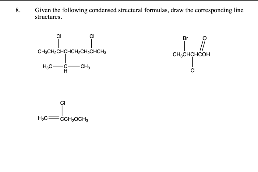 Solved 8. Given the following condensed structural formulas, | Chegg.com