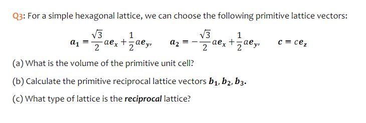 Solved Q3: For a simple hexagonal lattice, we can choose the | Chegg.com