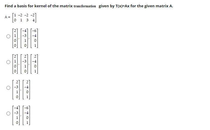 Solved Find a basis for kernel of the matrix transformation | Chegg.com