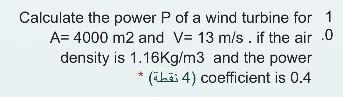 Solved Calculate the power P of a wind turbine for 1 A=4000 | Chegg.com