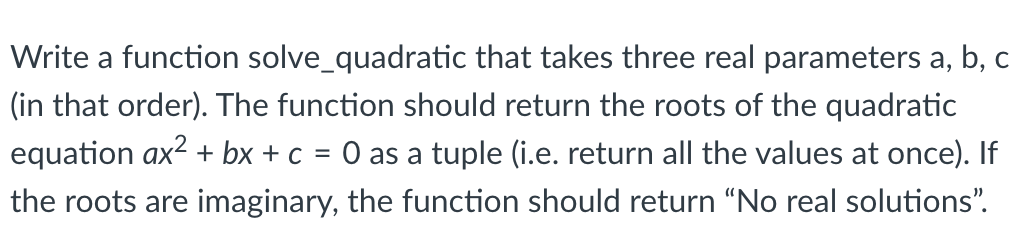 Solved Write a function solve_quadratic that takes three | Chegg.com