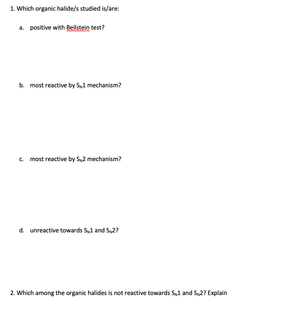 Solved 1. Which organic halide/s studied is/are a. positive