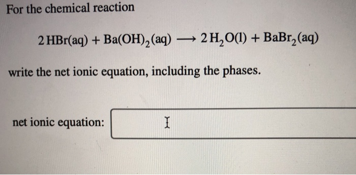 Solved For the chemical reaction 2 HBr(aq) + Ba(OH)2 (aq)2 | Chegg.com